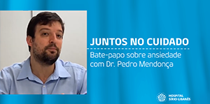 Juntos no Cuidado - Ansiedade - Dr. Pedro Mendonça